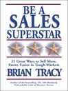 Be a Sales Superstar (eBook): 21 Great Ways to Sell More, Faster, Easier in Tough Markets